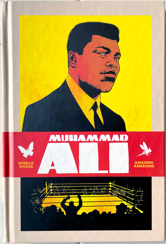 Front book cover of historical graphic biography ‘Muhammad Ali’ – about heavyweight boxing champion and human rights activist Muhammad Ali – by author Sybille Titeux de la Croix and artist Amazing Améziane.